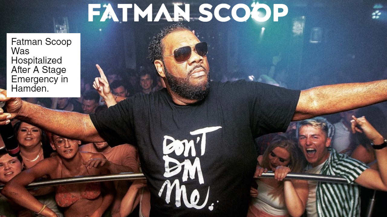 Fatman Scoop Was Hospitalized After A Stage Emergency in Hamden.