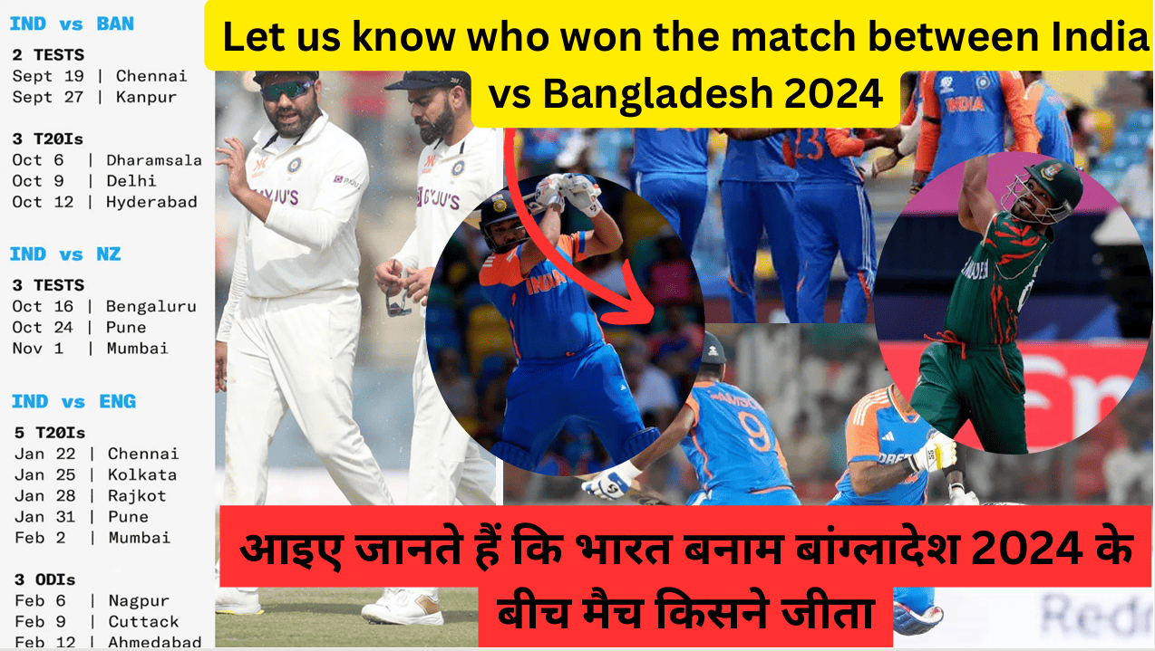 Let us know who won the match between India vs Bangladesh 2024